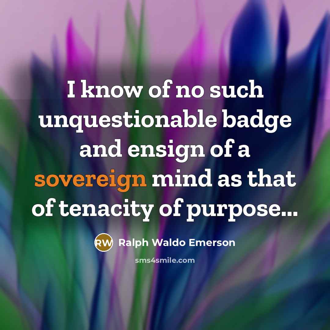 “I know of no such unquestionable badge and ensign of…” quote by Ralph Waldo Emerson