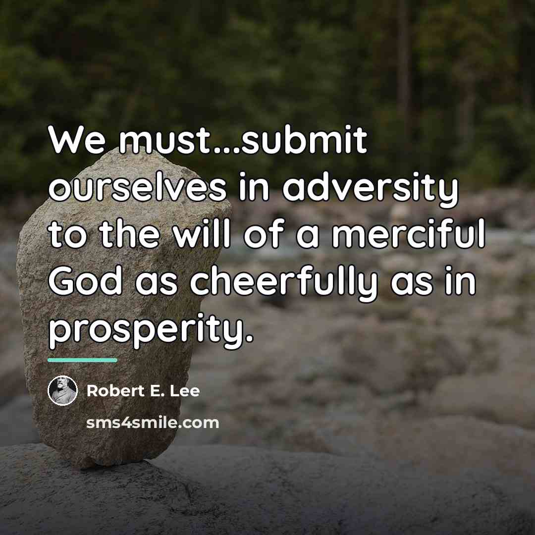 “We must...submit ourselves in adversity to the will of a…” quote by Robert E. Lee