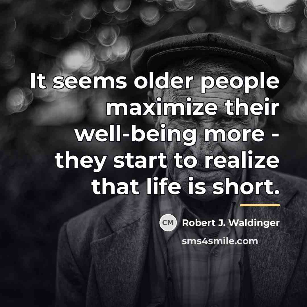 “It seems older people maximize their well-being more - they…” quote by Robert J. Waldinger