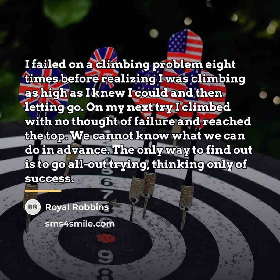 “I failed on a climbing problem eight times before realizing…” quote by Royal Robbins
