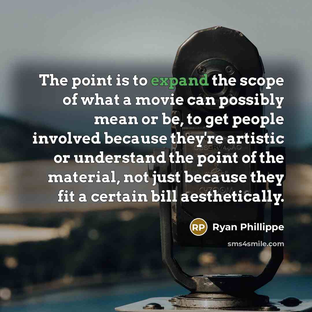 “The point is to expand the scope of what a…” quote by Ryan Phillippe