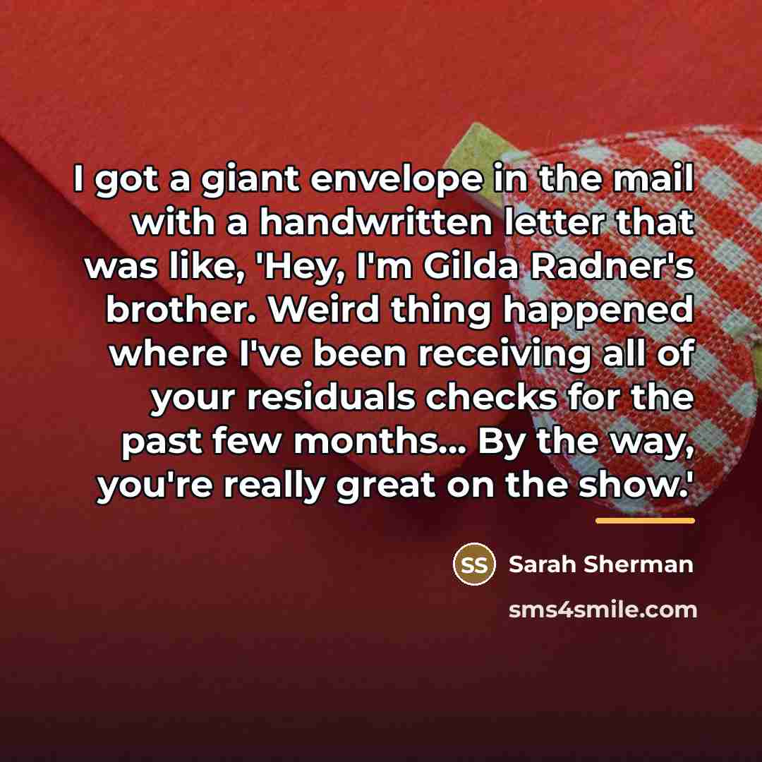 “I got a giant envelope in the mail with a…” quote by Sarah Sherman