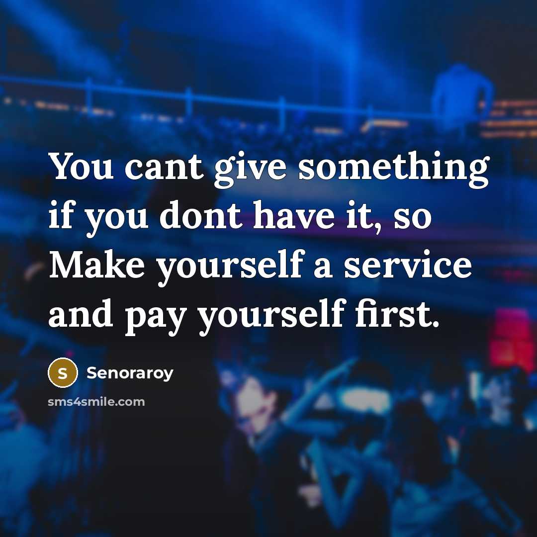 “You cant give something if you dont have it, so…” quote by Senoraroy
