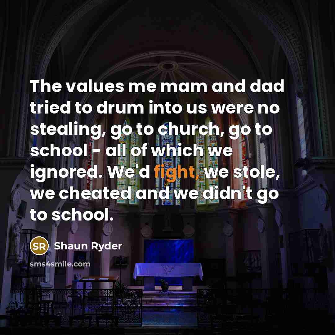 “The values me mam and dad tried to drum into…” quote by Shaun Ryder