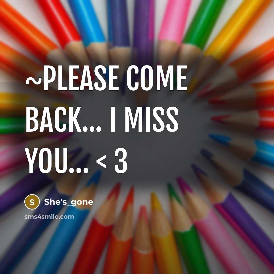 “~Please come back... I miss you… < 3” quote by She's_gone