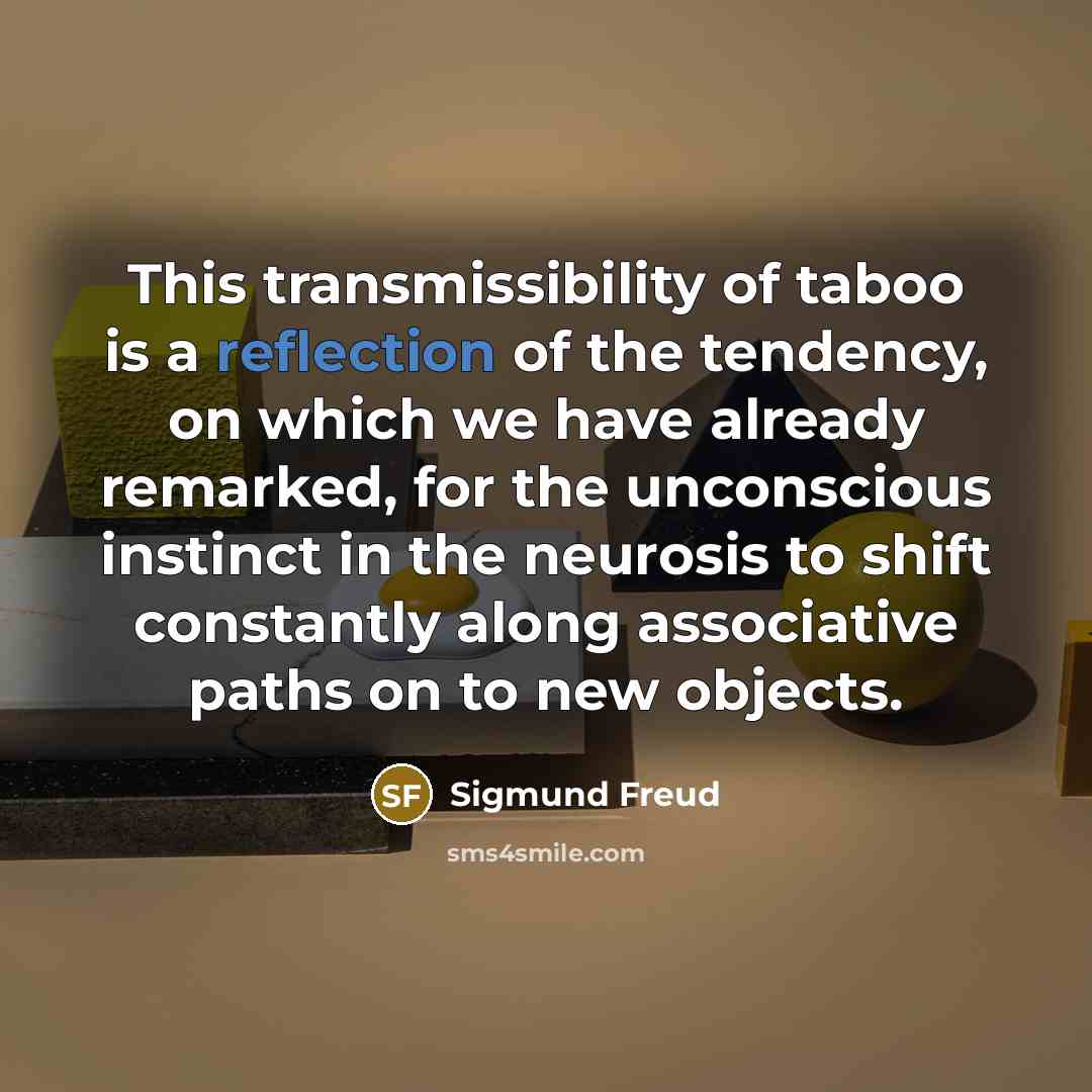 “This transmissibility of taboo is a reflection of the tendency,…” quote by Sigmund Freud