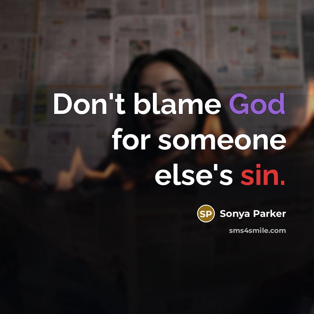 “Don't blame God for someone else's sin.…” quote by Sonya Parker