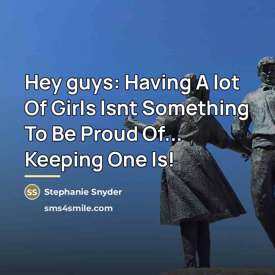 “Hey guys: Having A lot Of Girls Isnt Something To…” quote by Stephanie Snyder