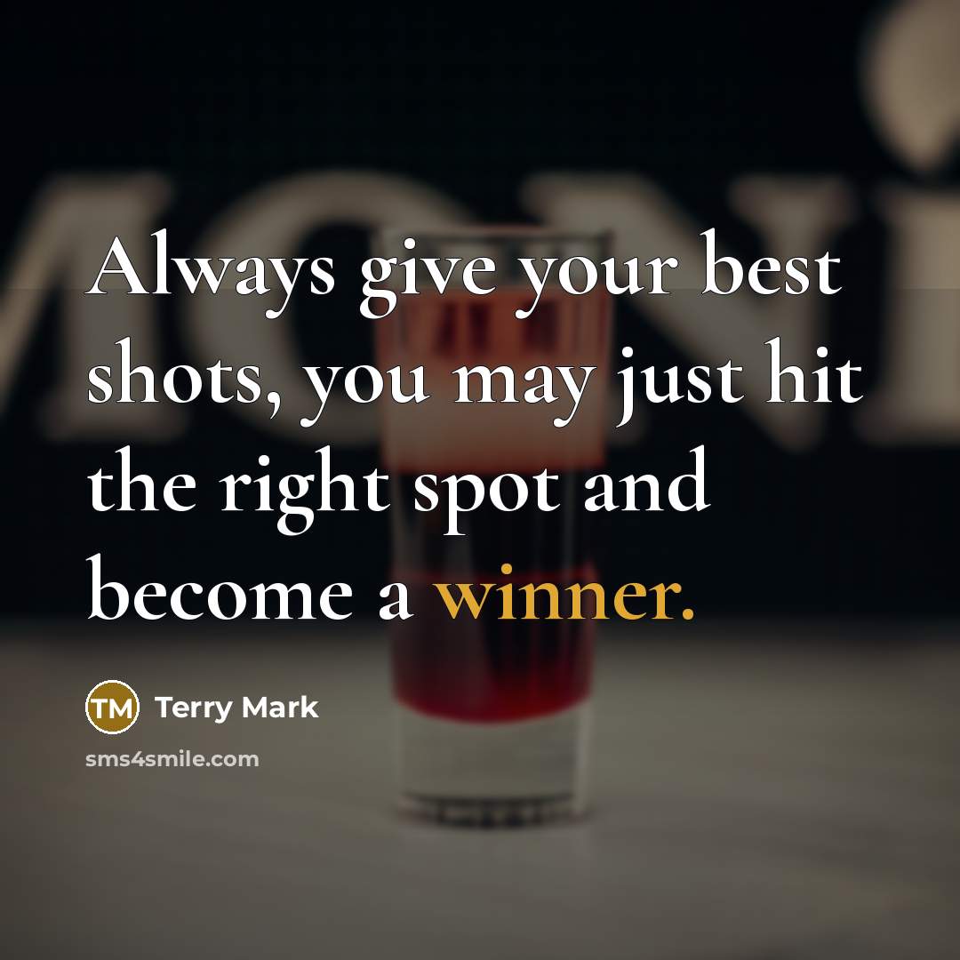 “Always give your best shots, you may just hit the…” quote by Terry Mark