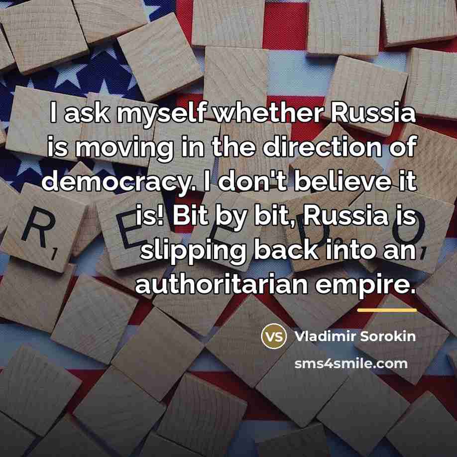“I ask myself whether Russia is moving in the direction…” quote by Vladimir Sorokin