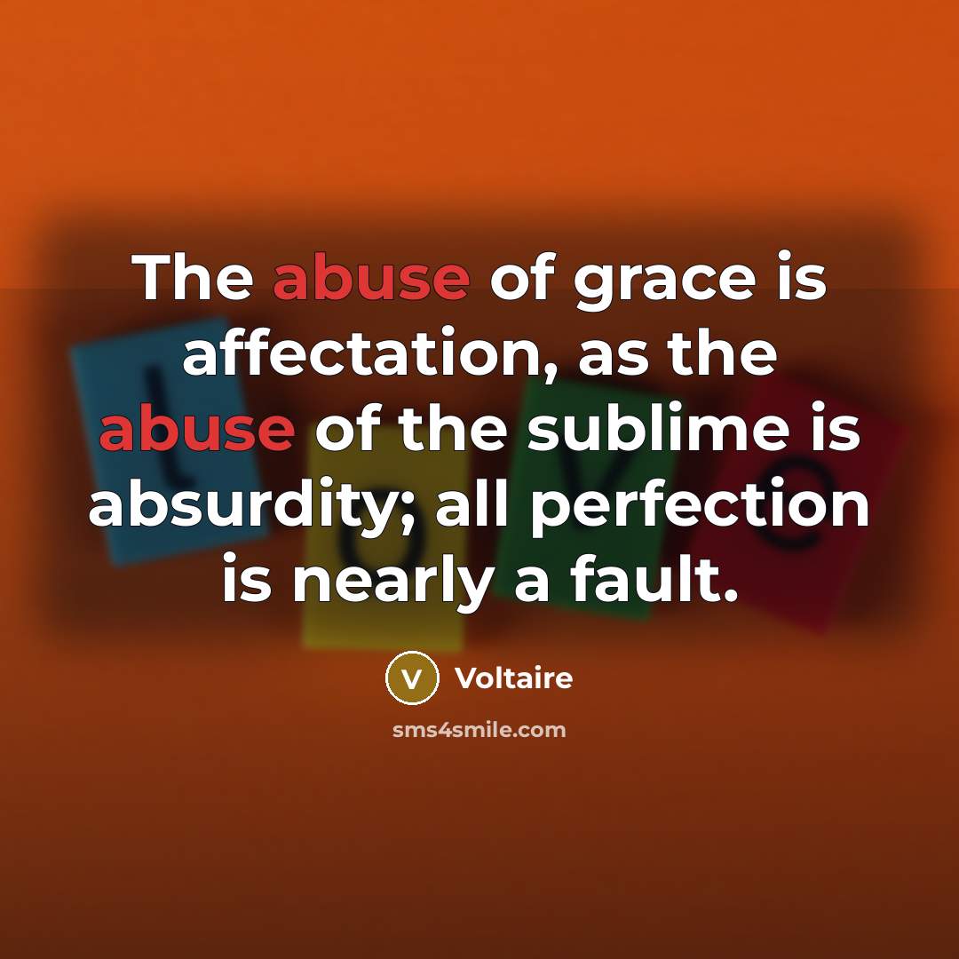 “The abuse of grace is affectation, as the abuse of…” quote by Voltaire