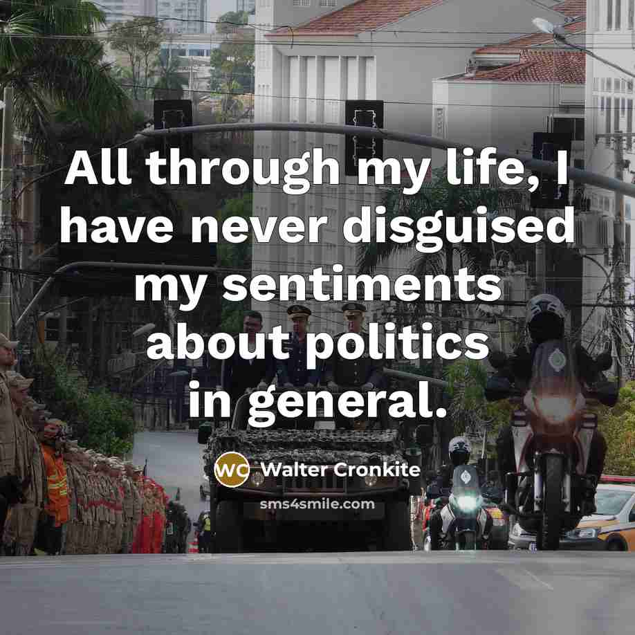 “All through my life, I have never disguised my sentiments…” quote by Walter Cronkite