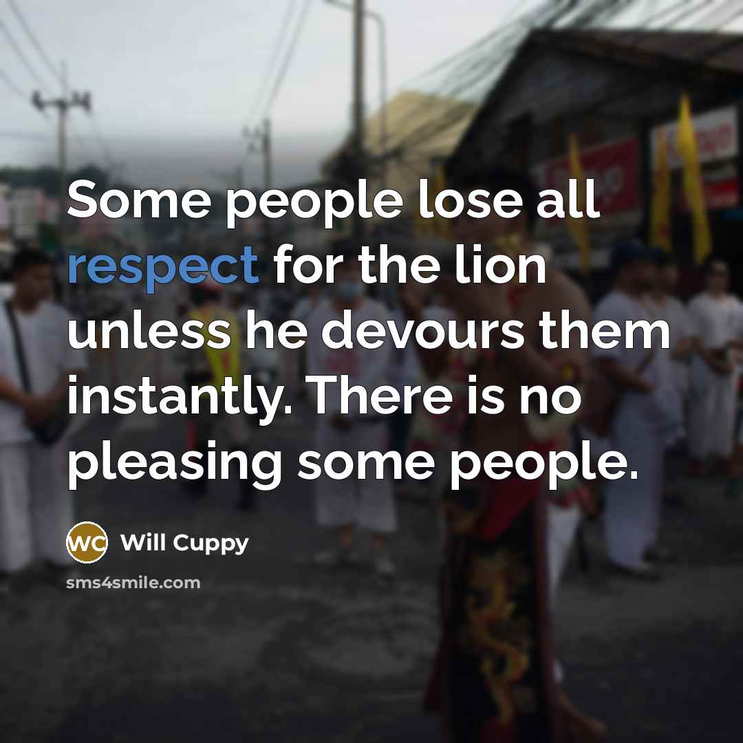 “Some people lose all respect for the lion unless he…” quote by Will Cuppy