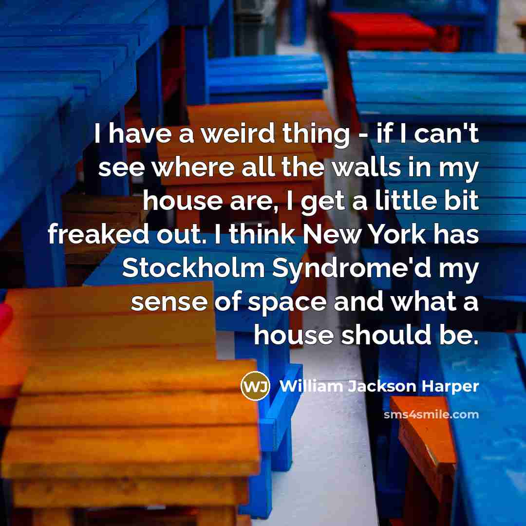 “I have a weird thing - if I can't see…” quote by William Jackson Harper