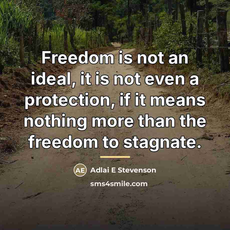 “Freedom is not an ideal, it is not even a…” quote by Adlai E Stevenson