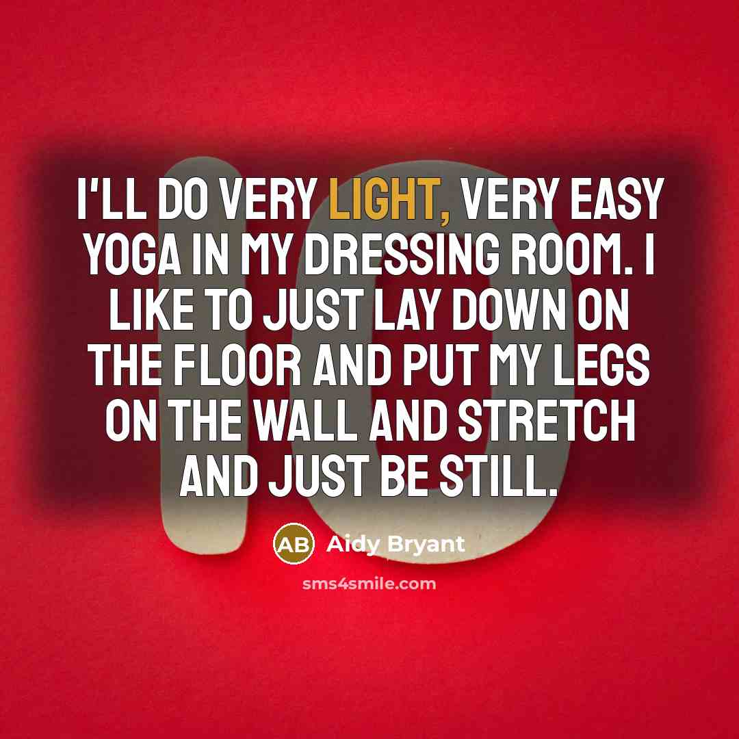 “I'll do very light, very easy yoga in my dressing…” quote by Aidy Bryant