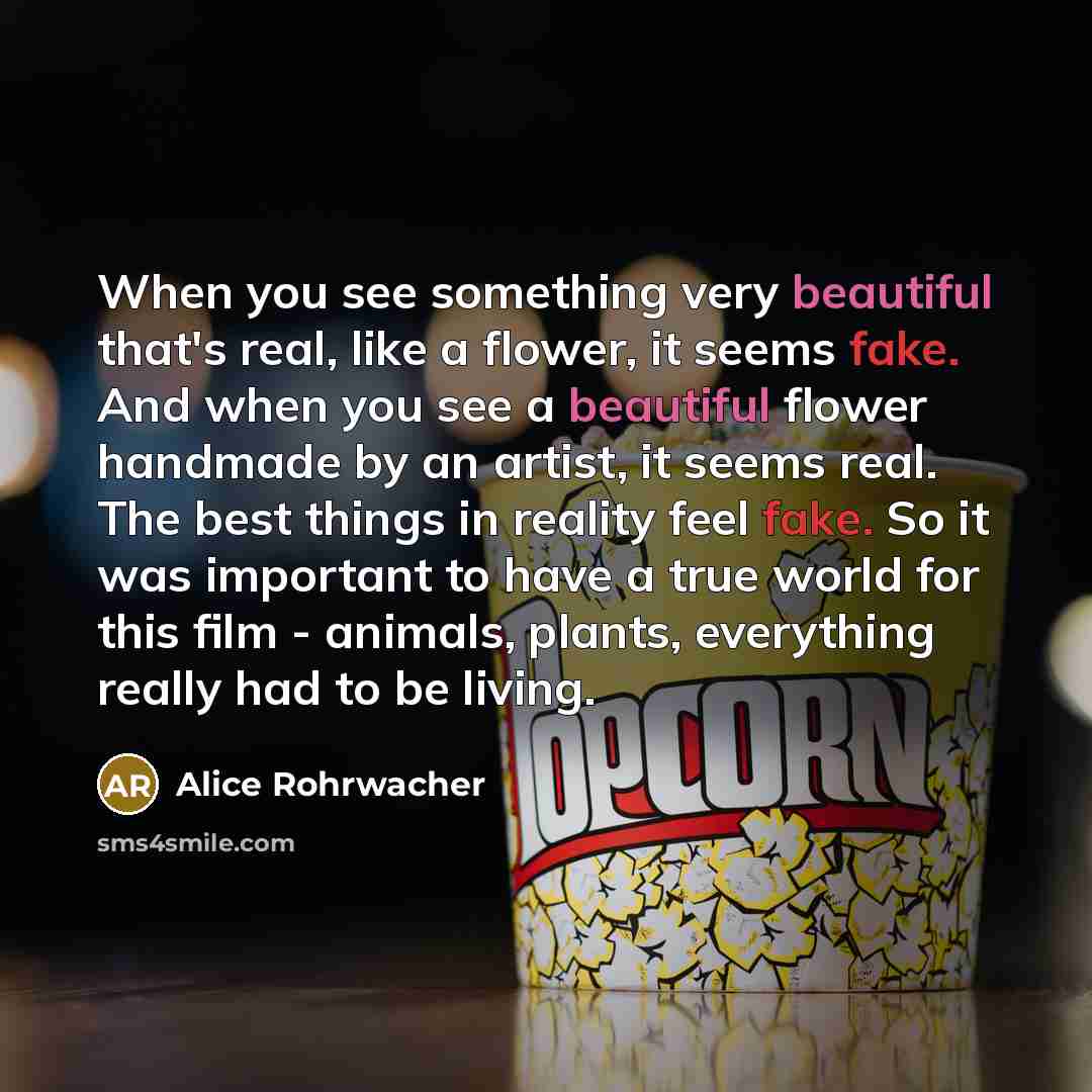 “When you see something very beautiful that's real, like a…” quote by Alice Rohrwacher