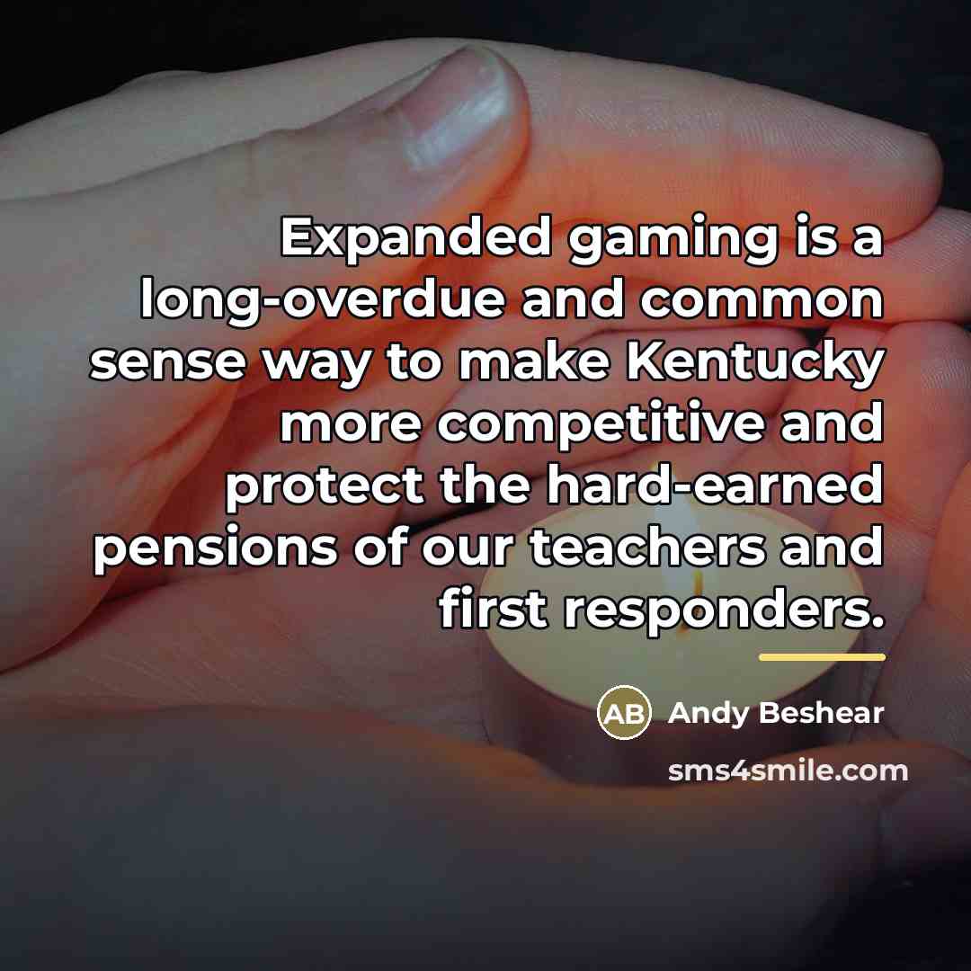“Expanded gaming is a long-overdue and common sense way to…” quote by Andy Beshear