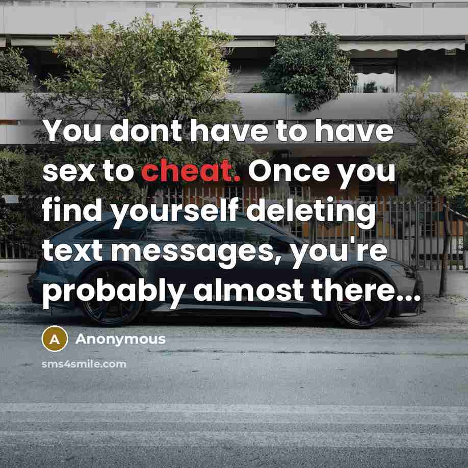 “You dont have to have sex to cheat. Once you…” quote by Anonymous