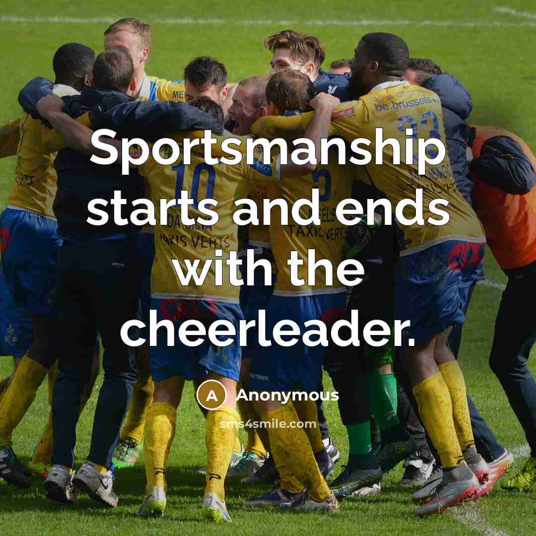 “Sportsmanship starts and ends with the cheerleader.…” quote by Anonymous