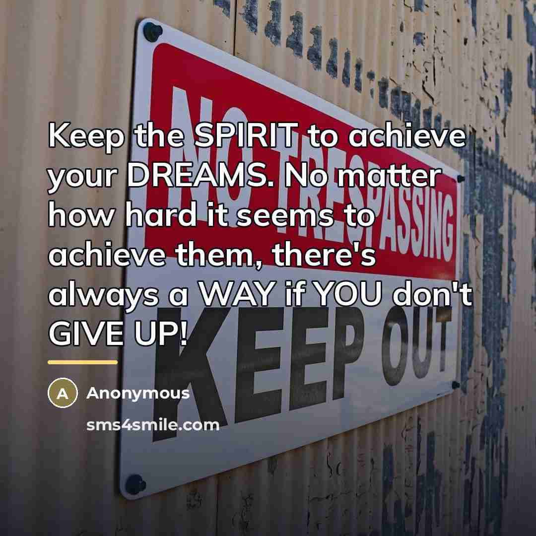 “Keep the SPIRIT to achieve your DREAMS. No matter how…” quote by Anonymous