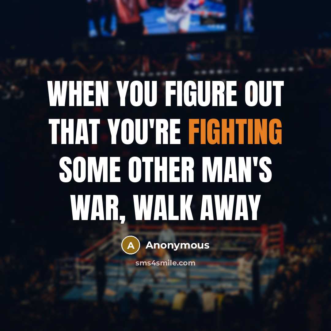 “When you figure out that you're fighting some other man's…” quote by Anonymous