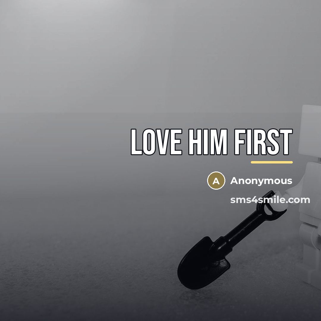 “Love him first…” quote by Anonymous