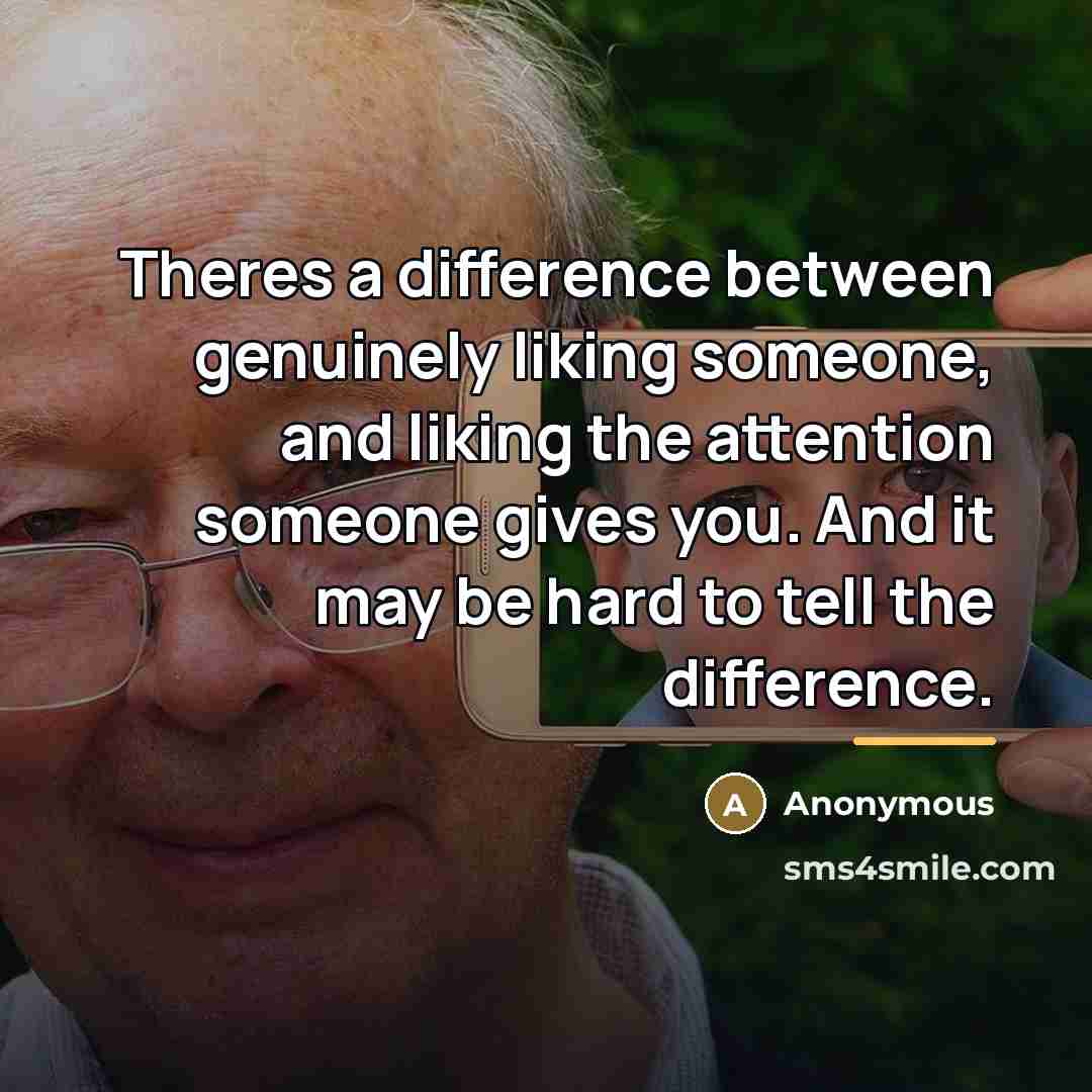 “Theres a difference between genuinely liking someone, and liking the…” quote by Anonymous