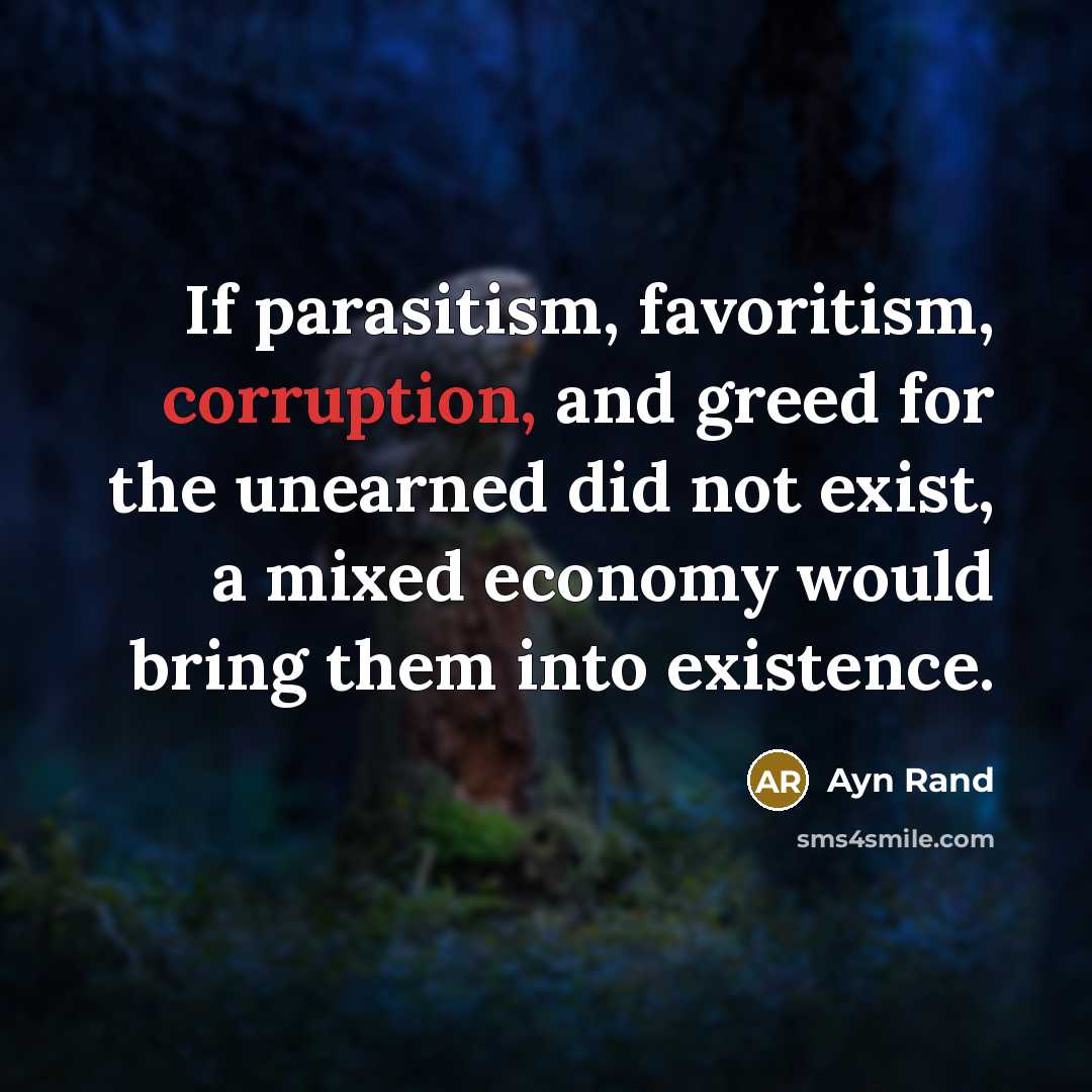 “If parasitism, favoritism, corruption, and greed for the unearned did…” quote by Ayn Rand