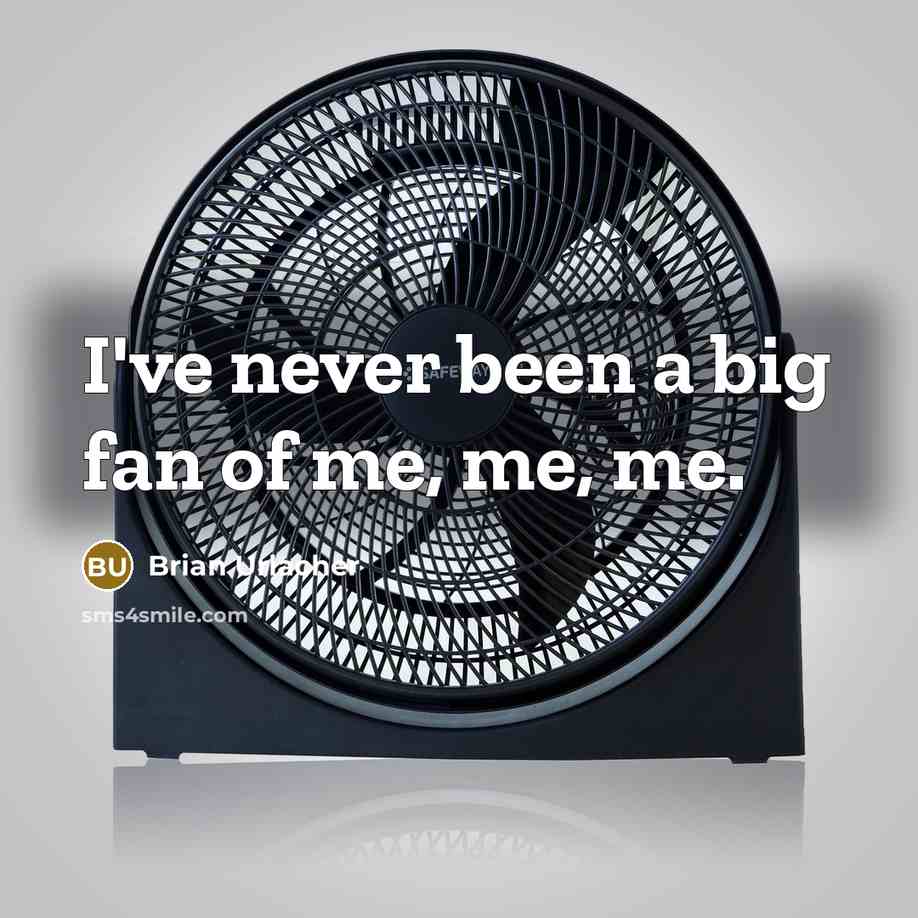 “I've never been a big fan of me, me, me.…” quote by Brian Urlacher