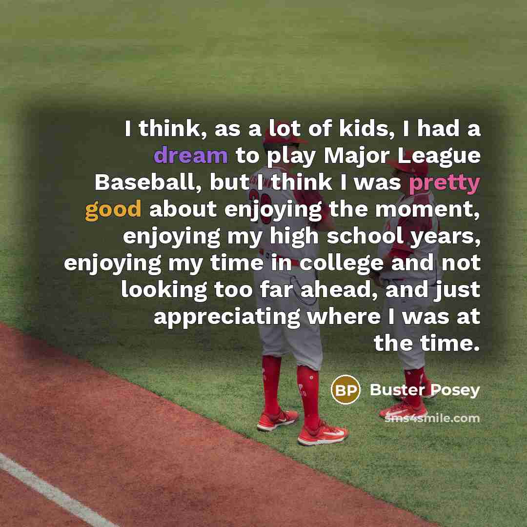 “I think, as a lot of kids, I had a…” quote by Buster Posey