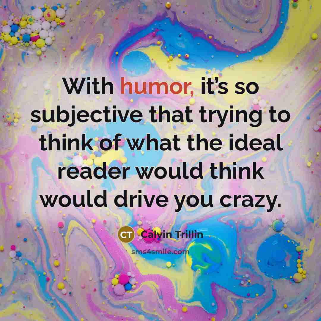 “With humor, it’s so subjective that trying to think of…” quote by Calvin Trillin