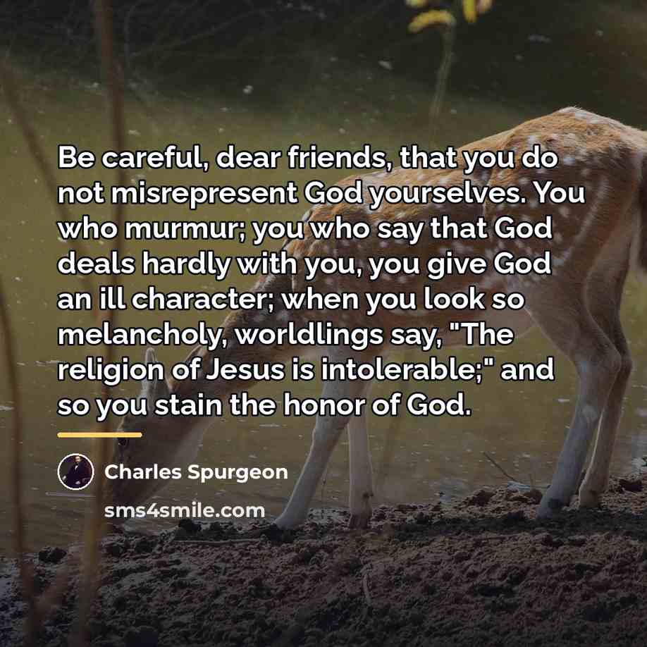 “Be careful, dear friends, that you do not misrepresent God…” quote by Charles Spurgeon