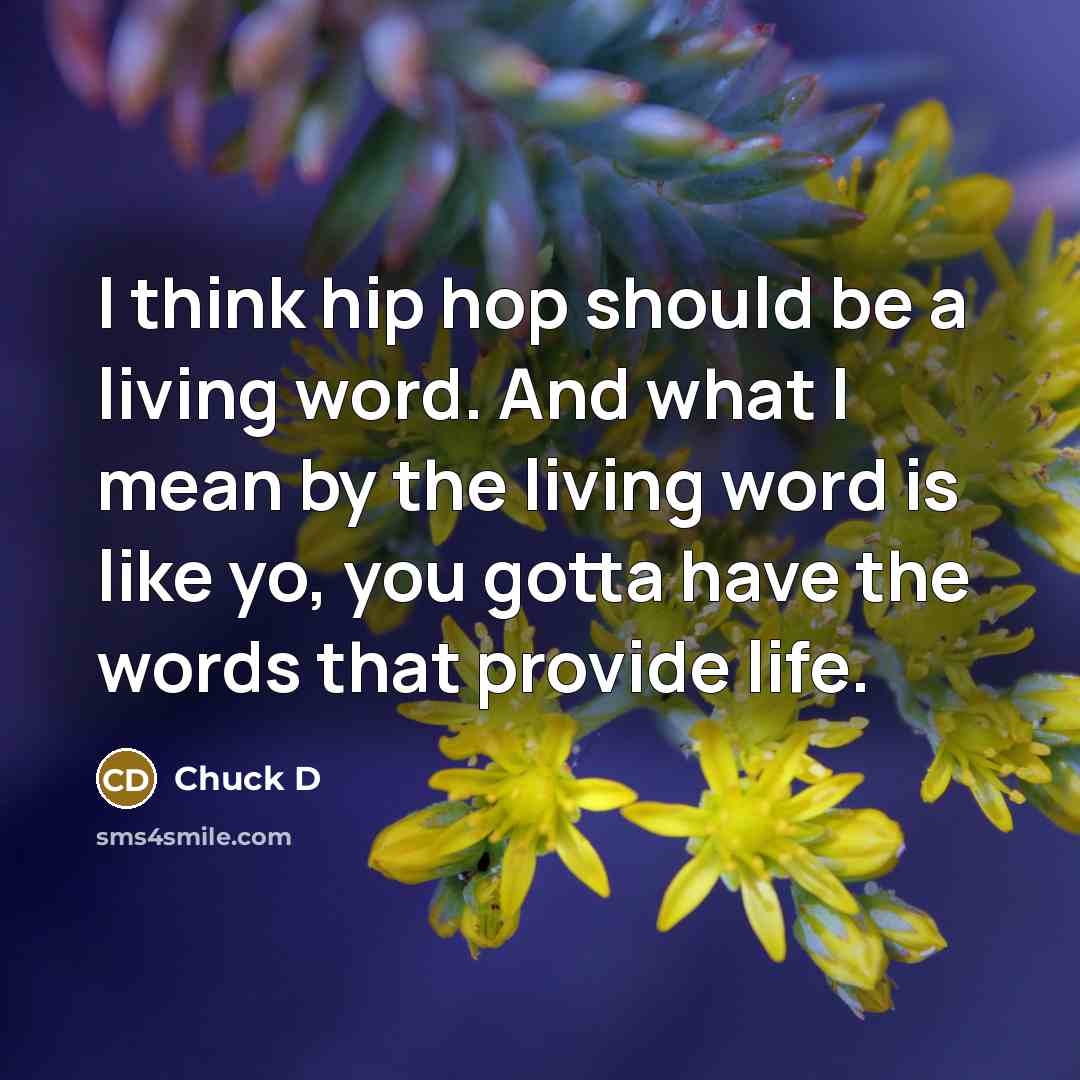“I think hip hop should be a living word. And…” quote by Chuck D