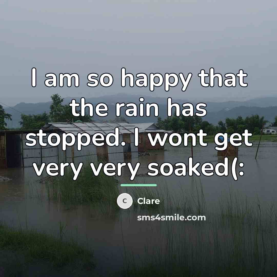 “I am so happy that the rain has stopped. I…” quote by CLARE
