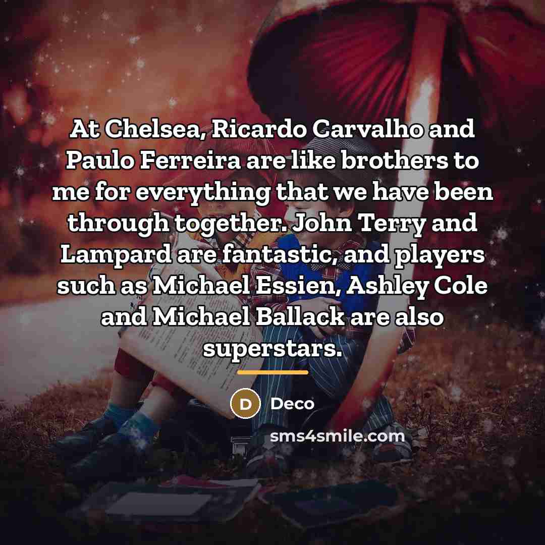 “At Chelsea, Ricardo Carvalho and Paulo Ferreira are like brothers…” quote by Deco
