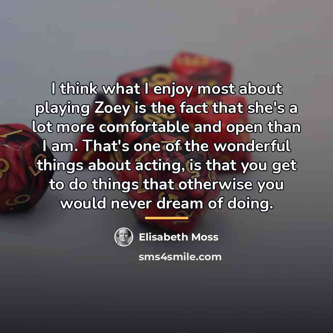 “I think what I enjoy most about playing Zoey is…” quote by Elisabeth Moss