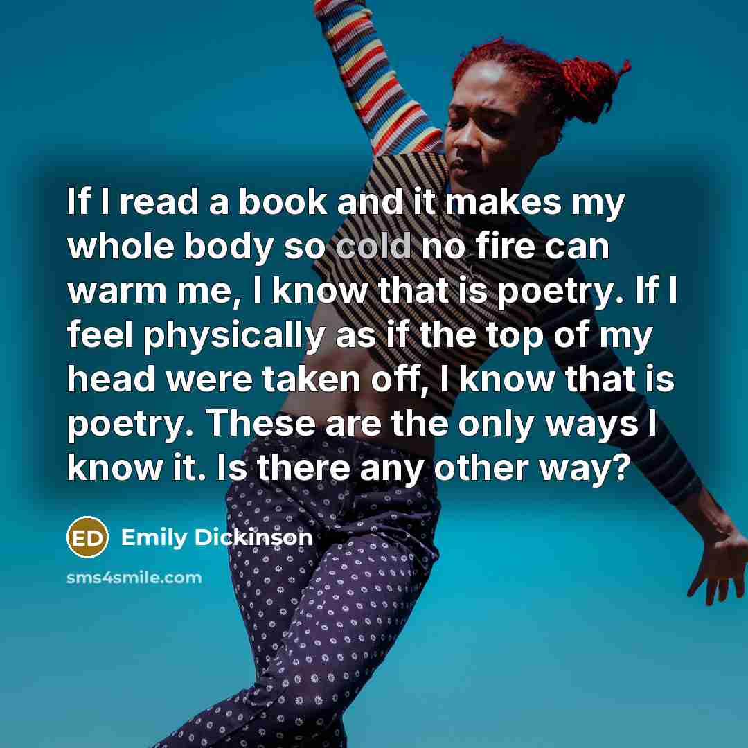“If I read a book and it makes my whole…” quote by Emily Dickinson