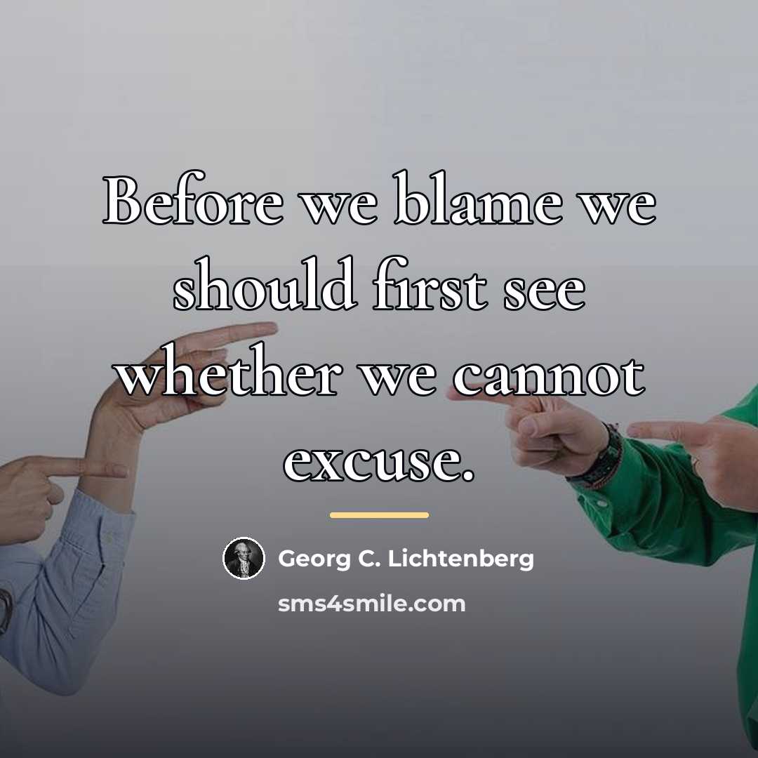 “Before we blame we should first see whether we cannot…” quote by Georg C. Lichtenberg