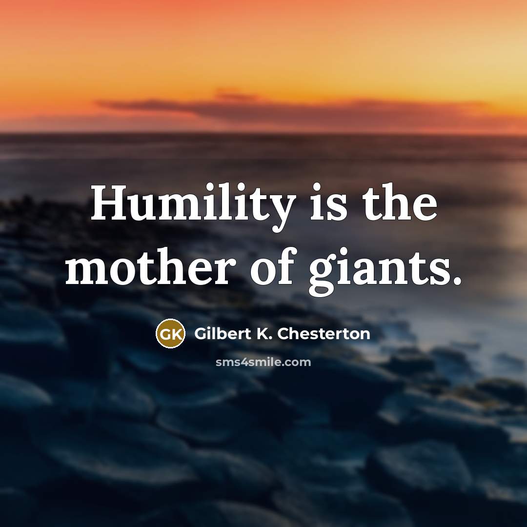 “Humility is the mother of giants.…” quote by Gilbert K. Chesterton