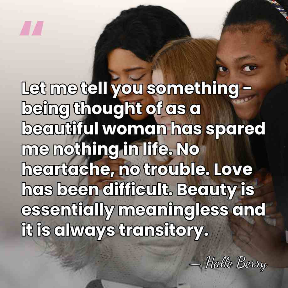 Let me tell you something - being thought of as a beautiful&hellip; - Halle Berry