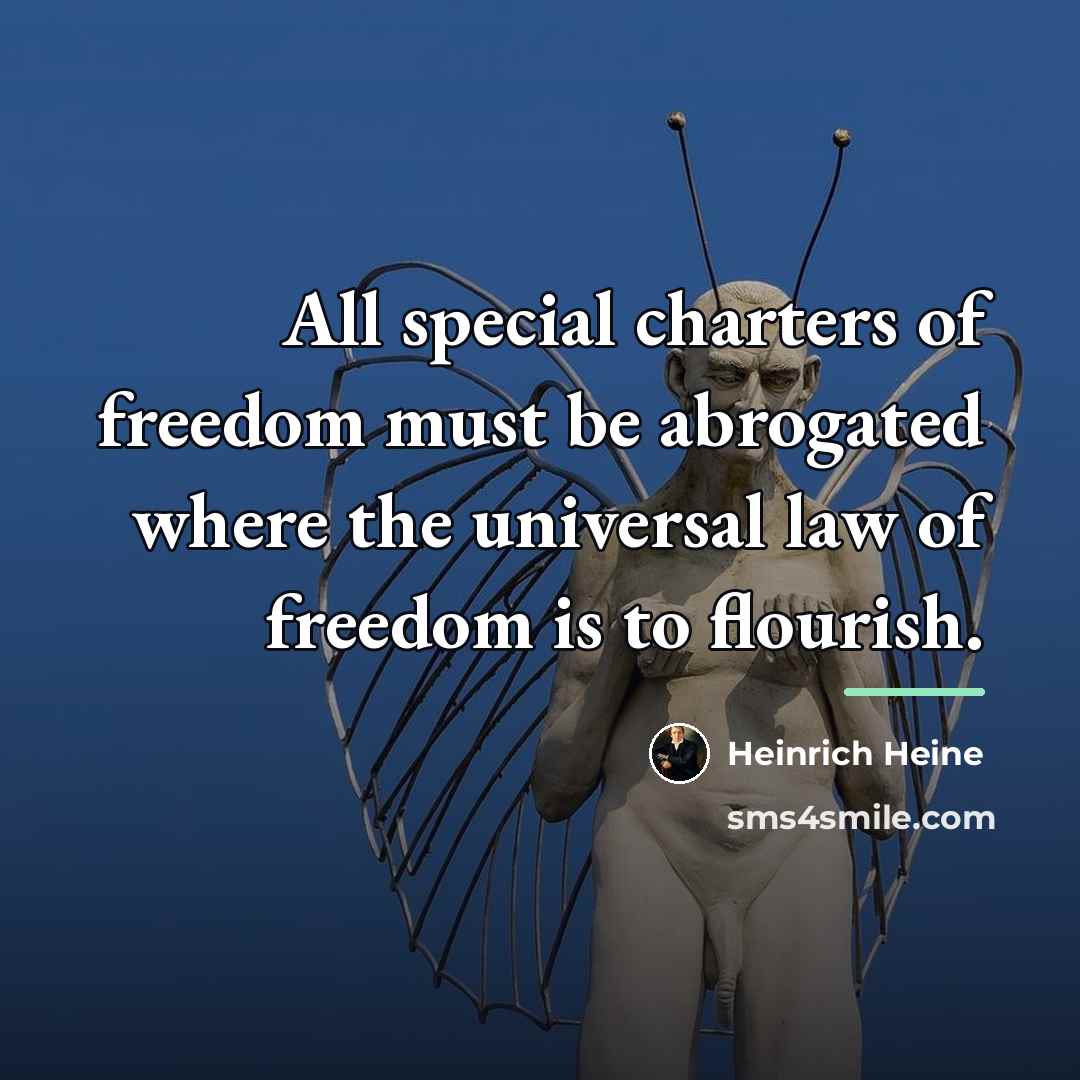 “All special charters of freedom must be abrogated where the…” quote by Heinrich Heine
