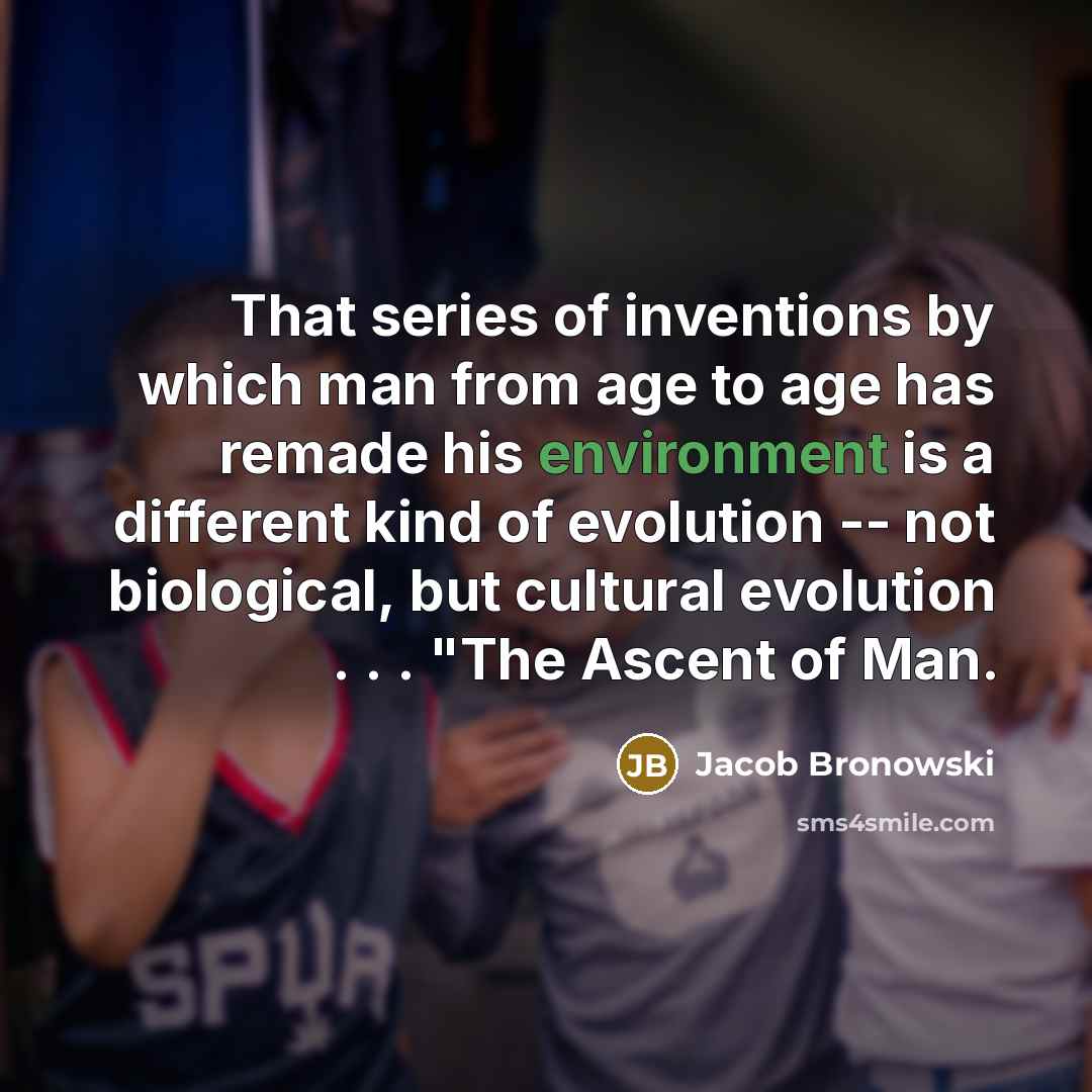 “That series of inventions by which man from age to…” quote by Jacob Bronowski