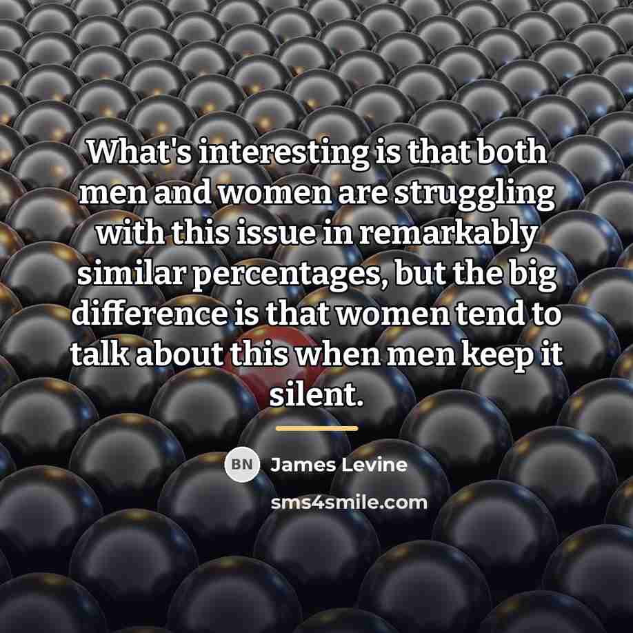 “What's interesting is that both men and women are struggling…” quote by James Levine