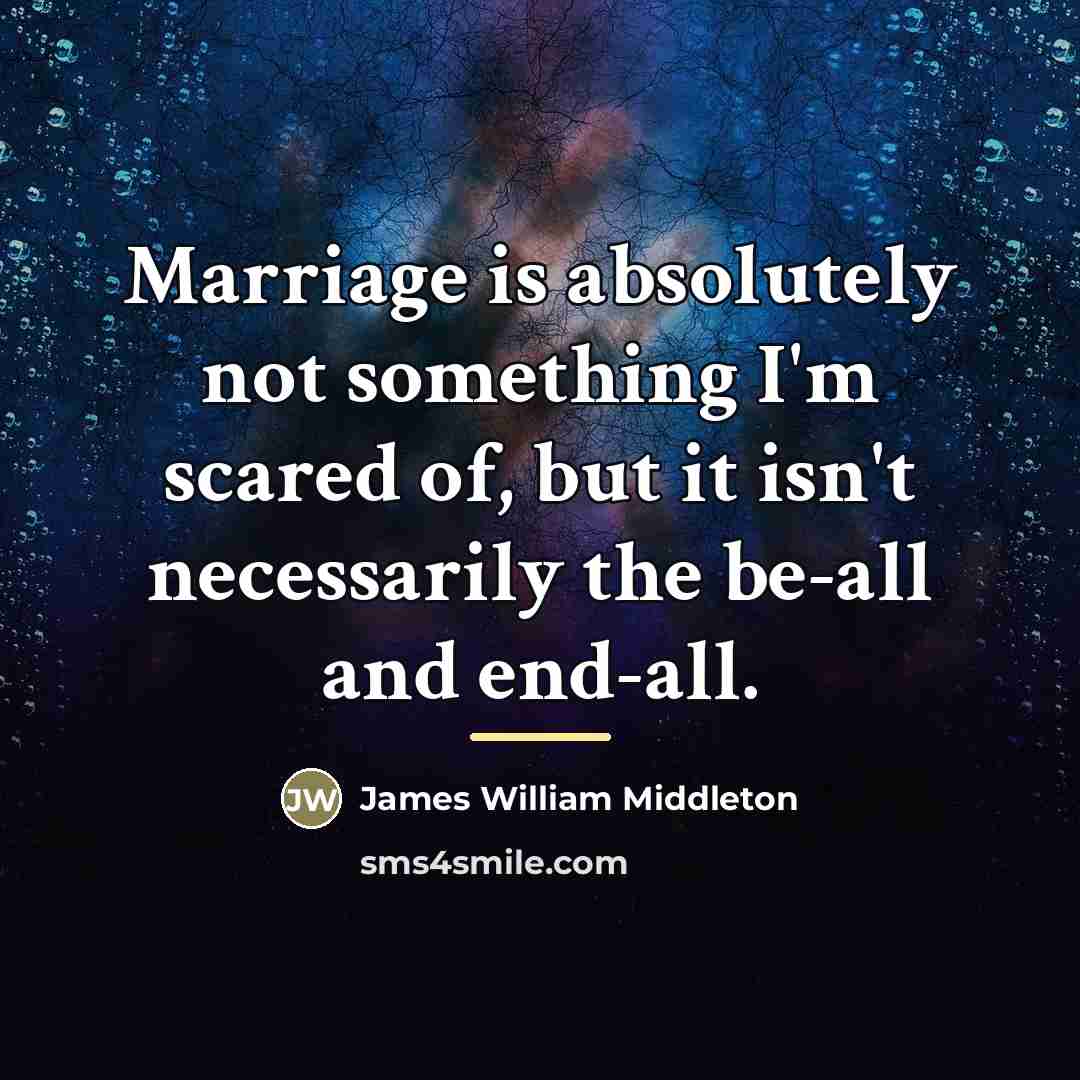 “Marriage is absolutely not something I'm scared of, but it…” quote by James William Middleton