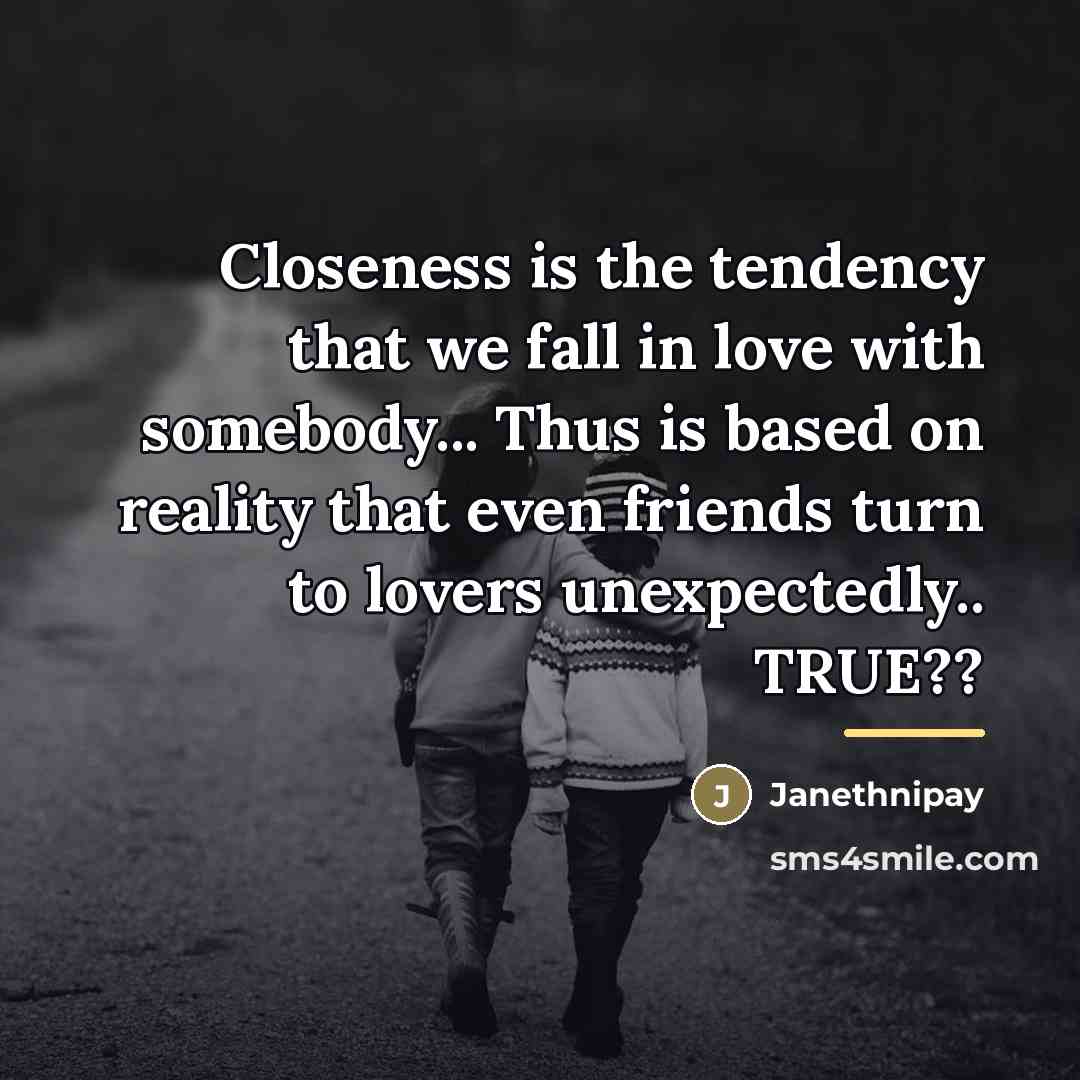 “Closeness is the tendency that we fall in love with…” quote by Janethnipay