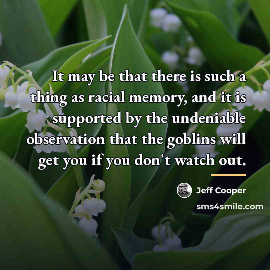 “It may be that there is such a thing as…” quote by Jeff Cooper