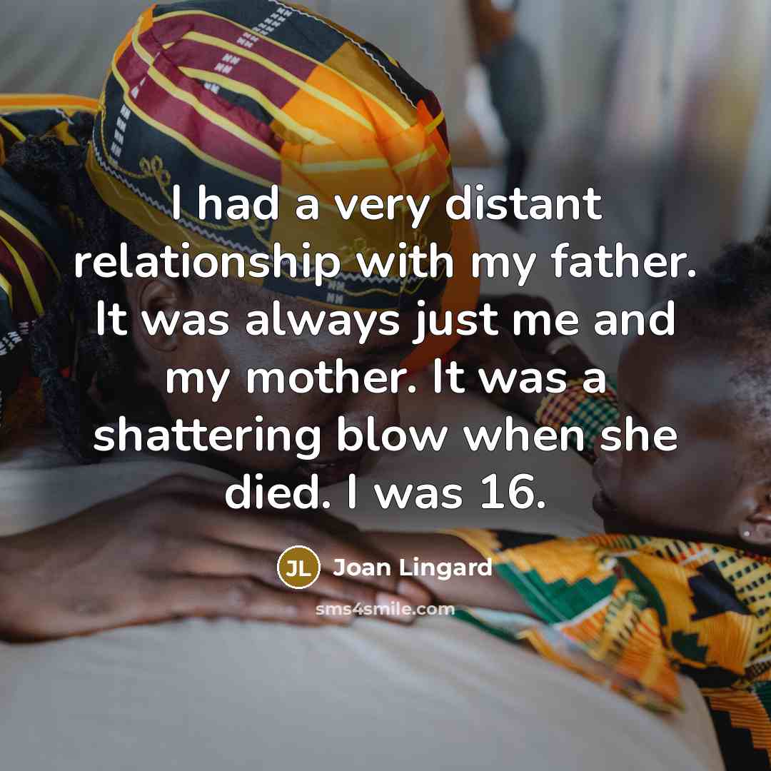 “I had a very distant relationship with my father. It…” quote by Joan Lingard