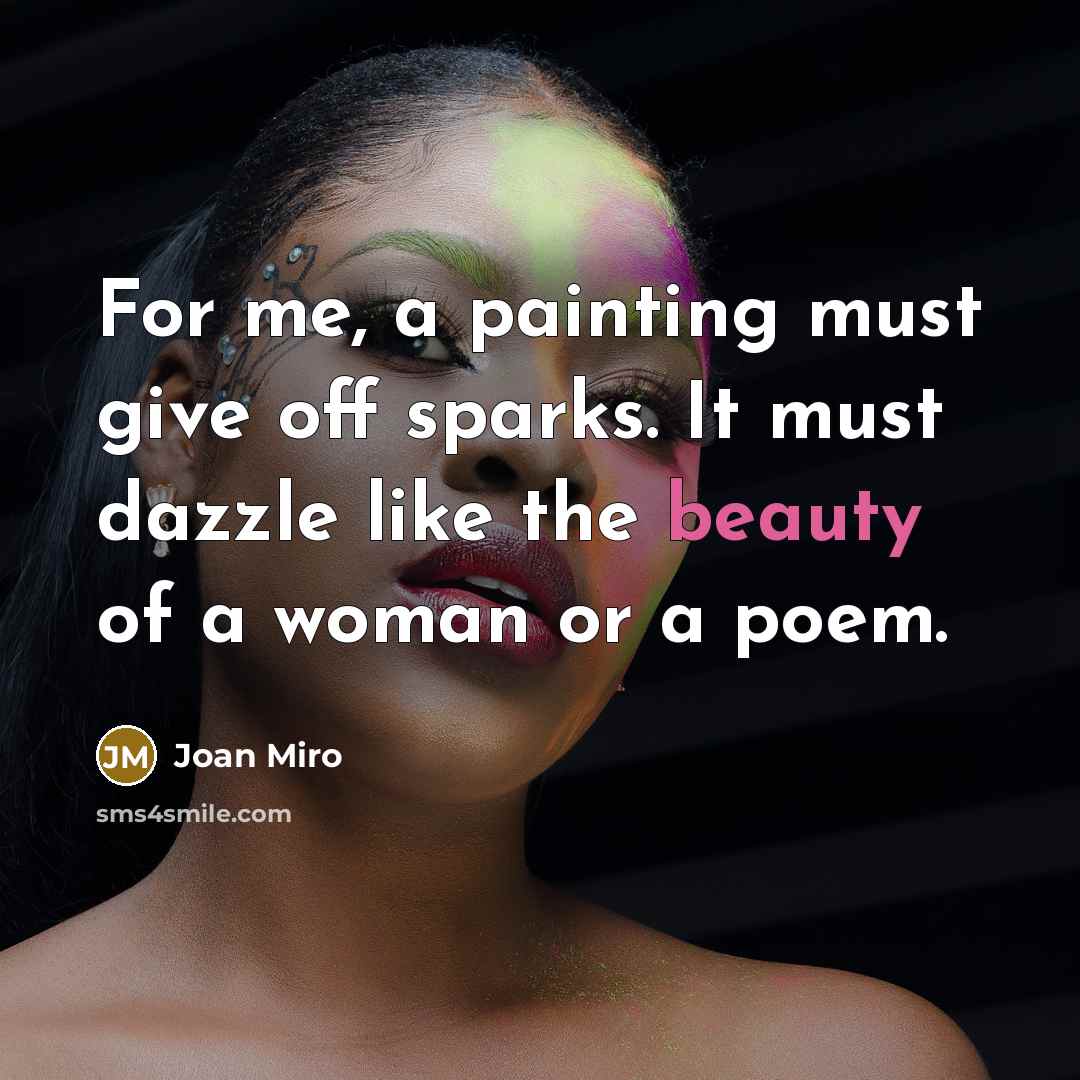 “For me, a painting must give off sparks. It must…” quote by Joan Miro