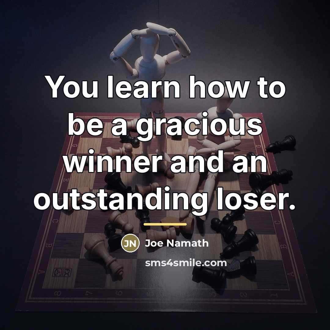 “You learn how to be a gracious winner and an…” quote by Joe Namath